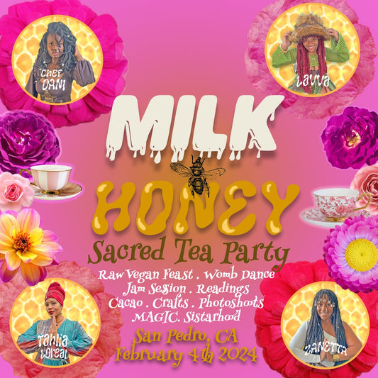 Milk & Honey SACRED TEA PARTY — Sun 4 Feb 2024 (LA/Long Beach Area — California!)
